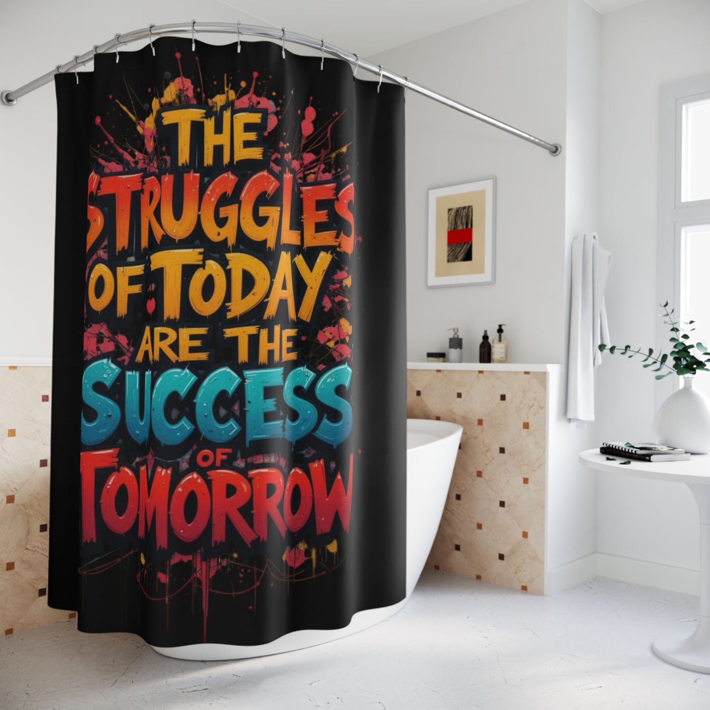 Motivational Shower Curtain — "The Struggles of Today Are the Success of Tomorrow"