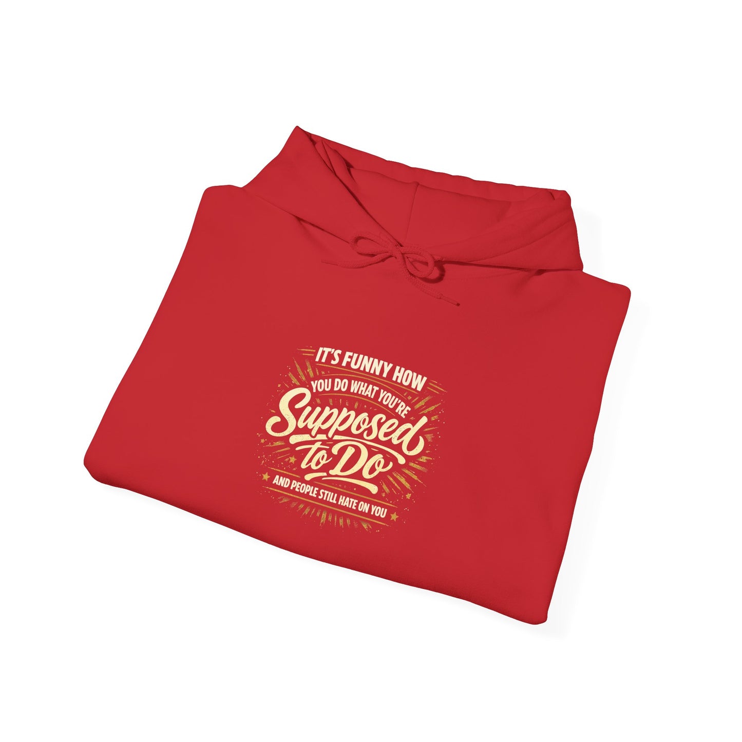 Hoodie — “It’s Funny How We Never Say What We’re Supposed To Do” Quote Graphic Hoodie