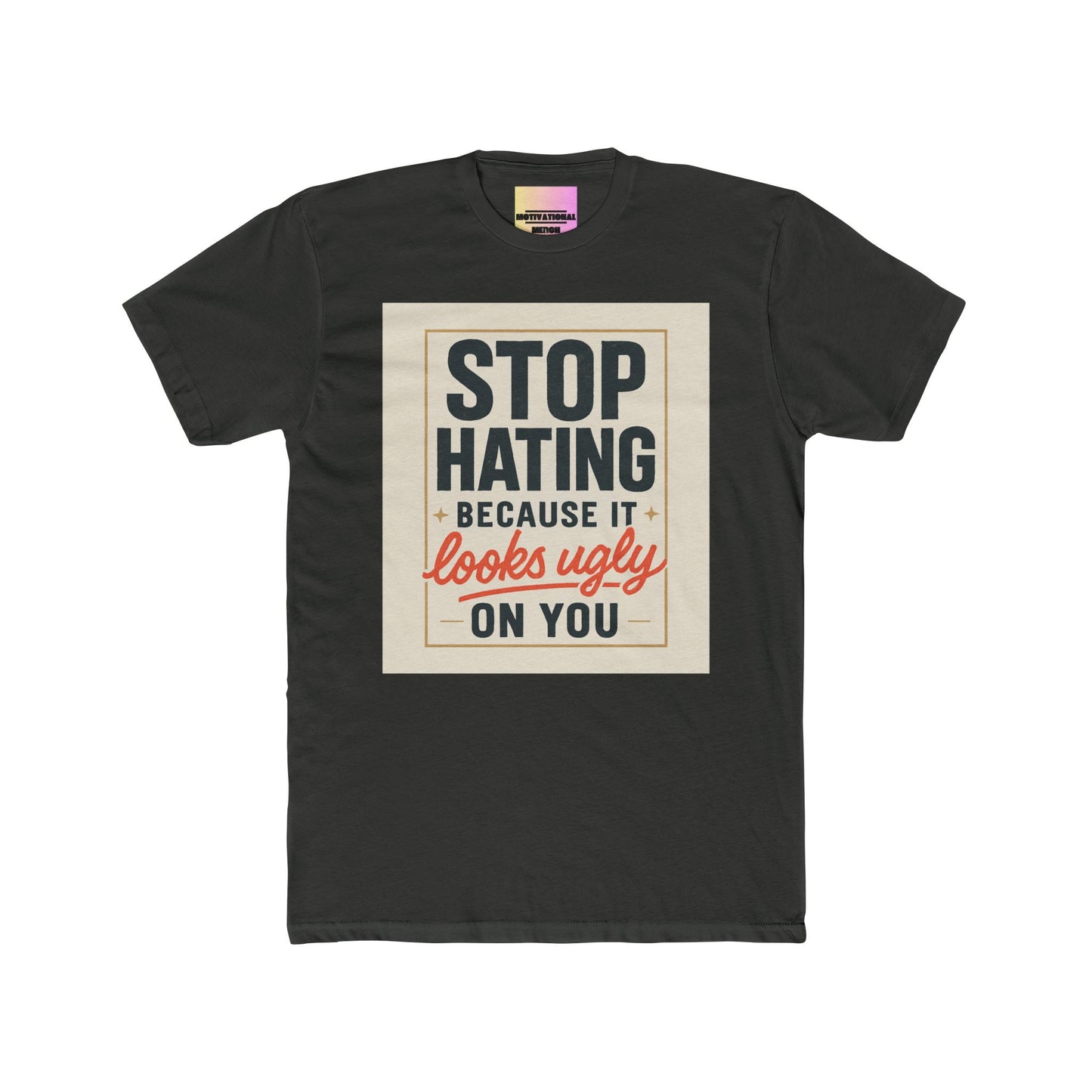 Crew Tee - "Stop Hating Because It Looks Ugly On You" Retro Graphic T‑Shirt