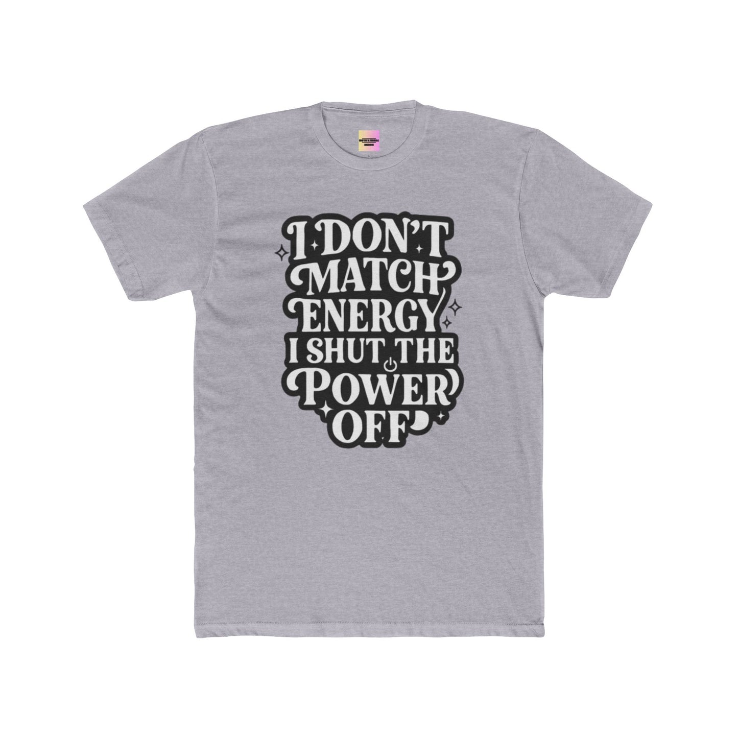 I Don’t Match Energy I Shut The Power Off T-Shirt