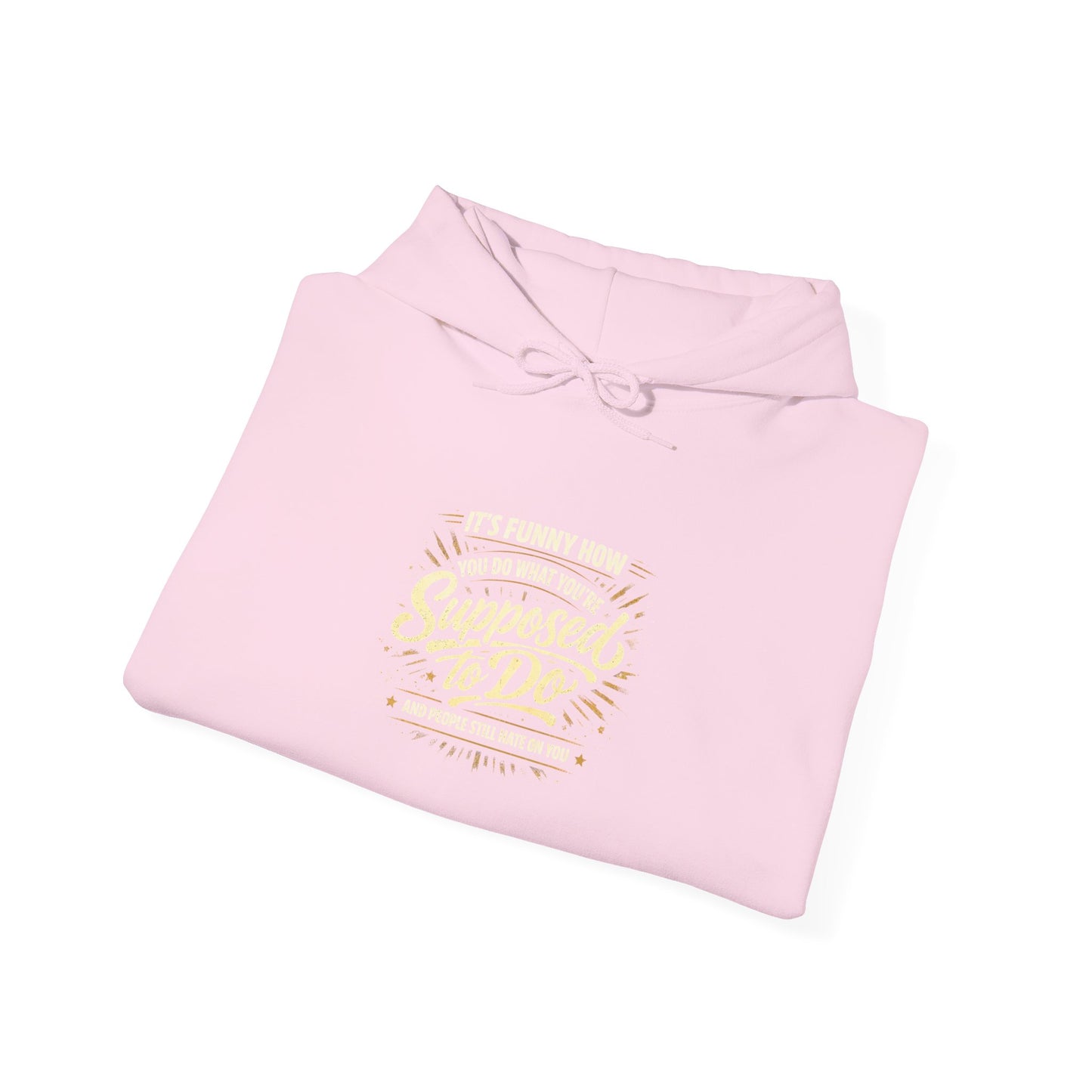 Hoodie — “It’s Funny How We Never Say What We’re Supposed To Do” Quote Graphic Hoodie