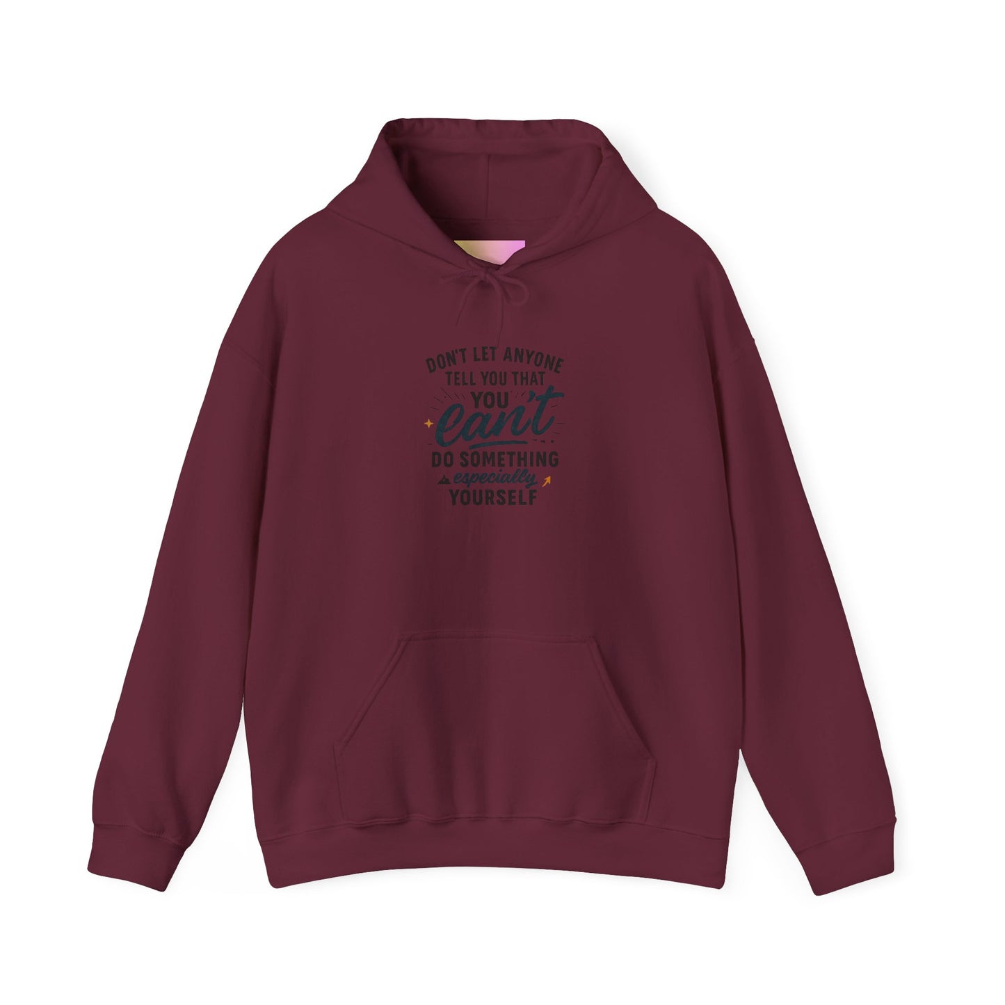 Motivational Hoodie - "Don't Let Anyone Tell You You Can't" Inspirational Quote Hoodie