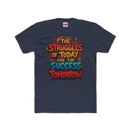 Motivational Graphic Tee — "The Struggles of Today Are the Success of Tomorrow"