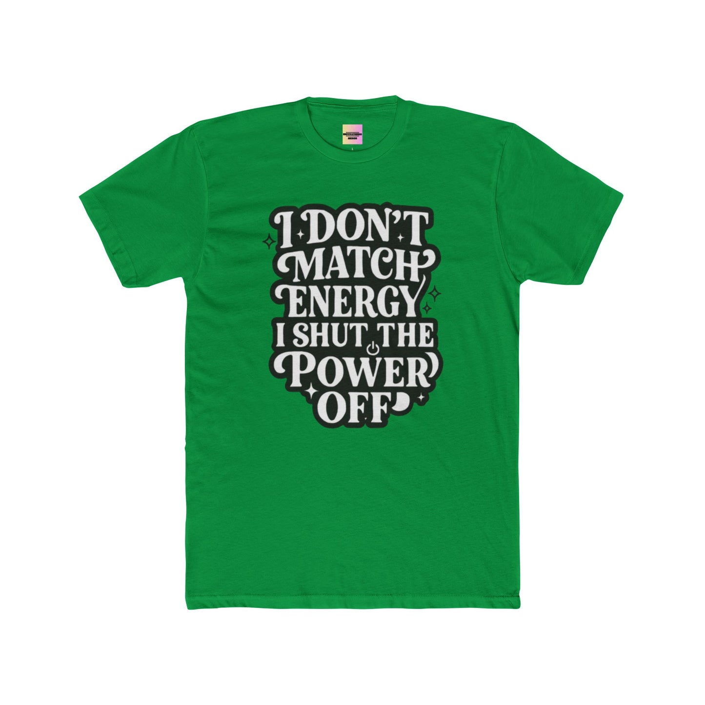 I Don’t Match Energy I Shut The Power Off T-Shirt