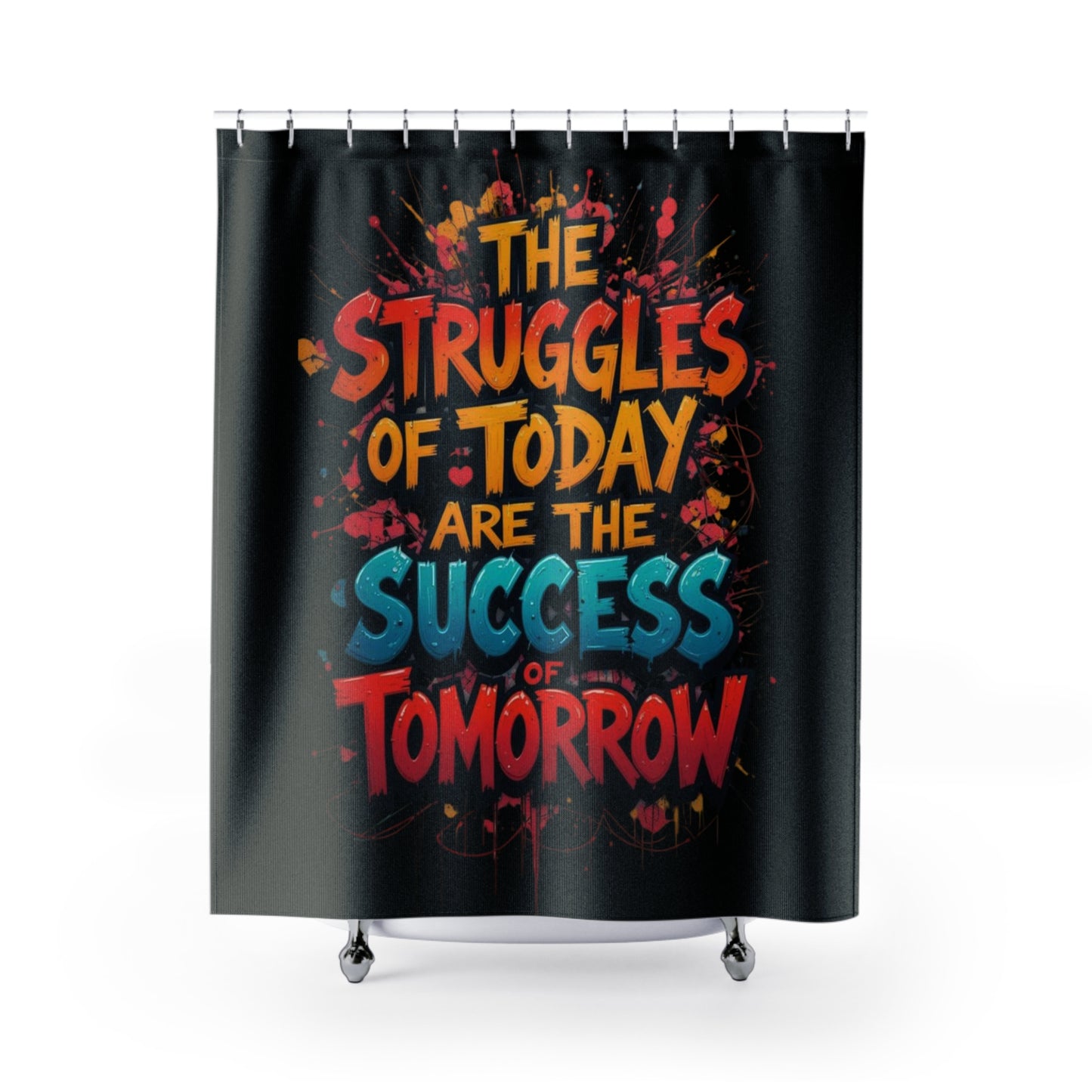 Motivational Shower Curtain — "The Struggles of Today Are the Success of Tomorrow"
