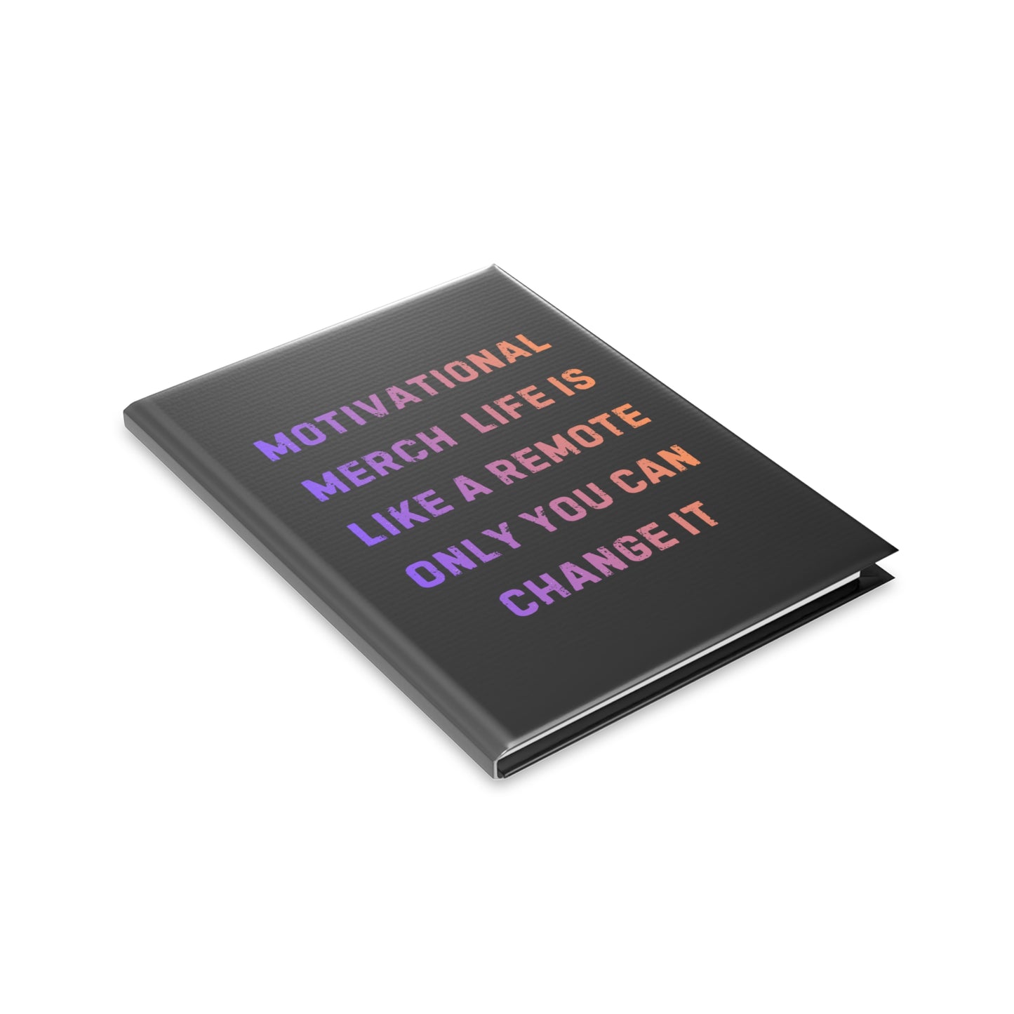 Motivational Notebook — "Life Is Like a Remote, Only You Can Change It" Hardcover Journal