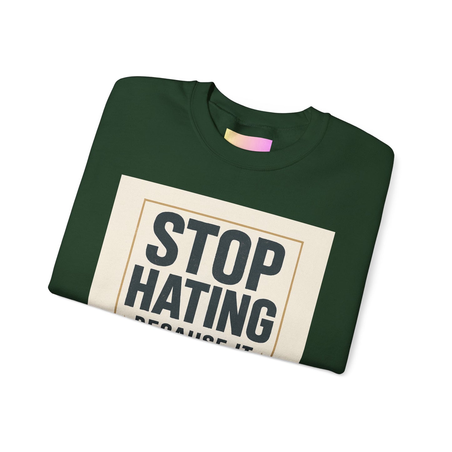 Sweatshirt — "Stop Hating Because It Looks Ugly On You" Retro Typography Crewneck