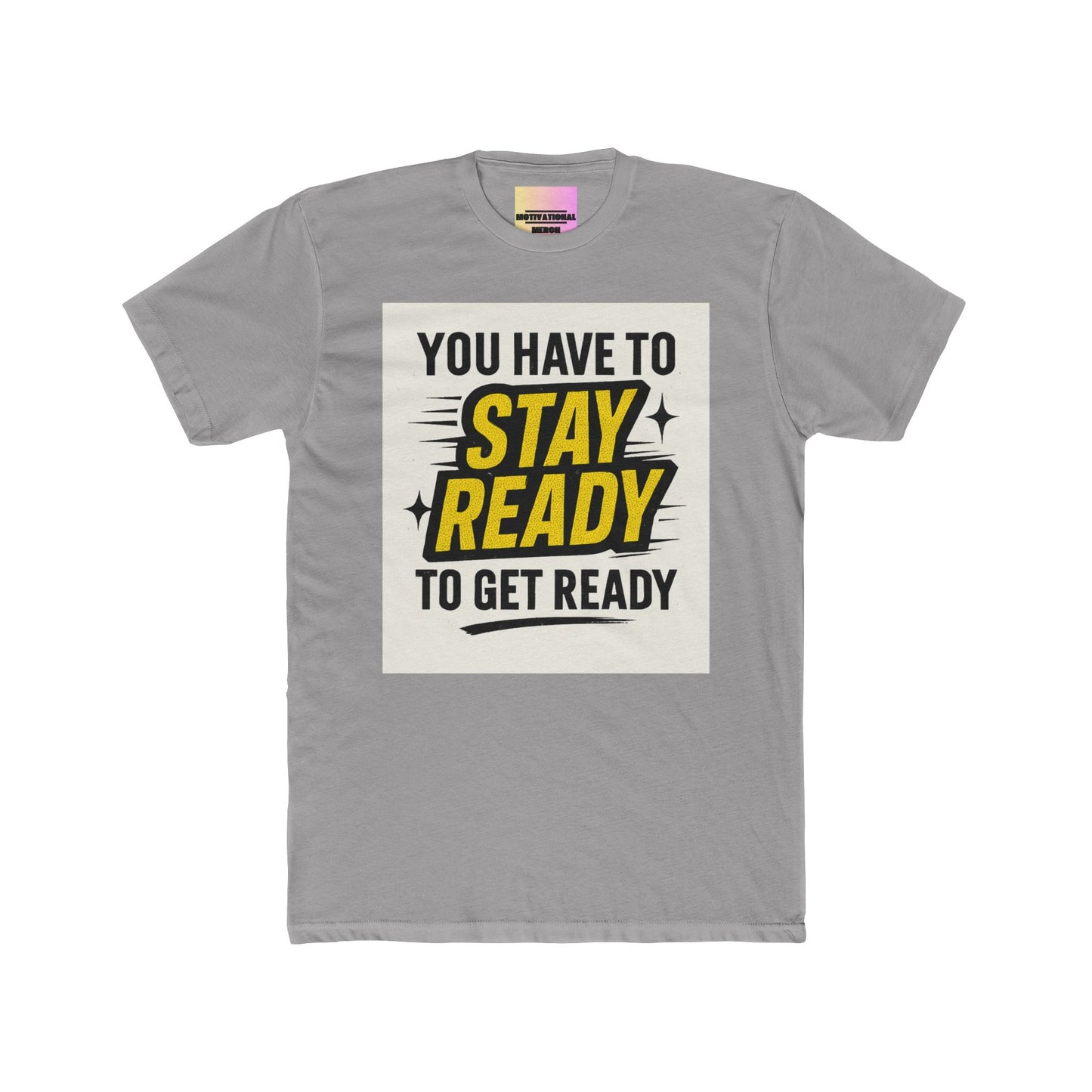 Stay Ready To Get Ready Graphic Tee — Motivational Casual T-Shirt
