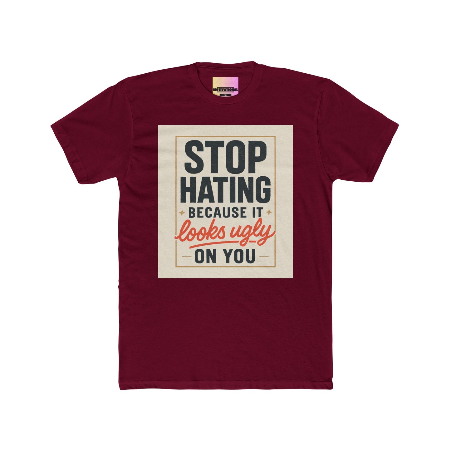 Crew Tee - "Stop Hating Because It Looks Ugly On You" Retro Graphic T‑Shirt