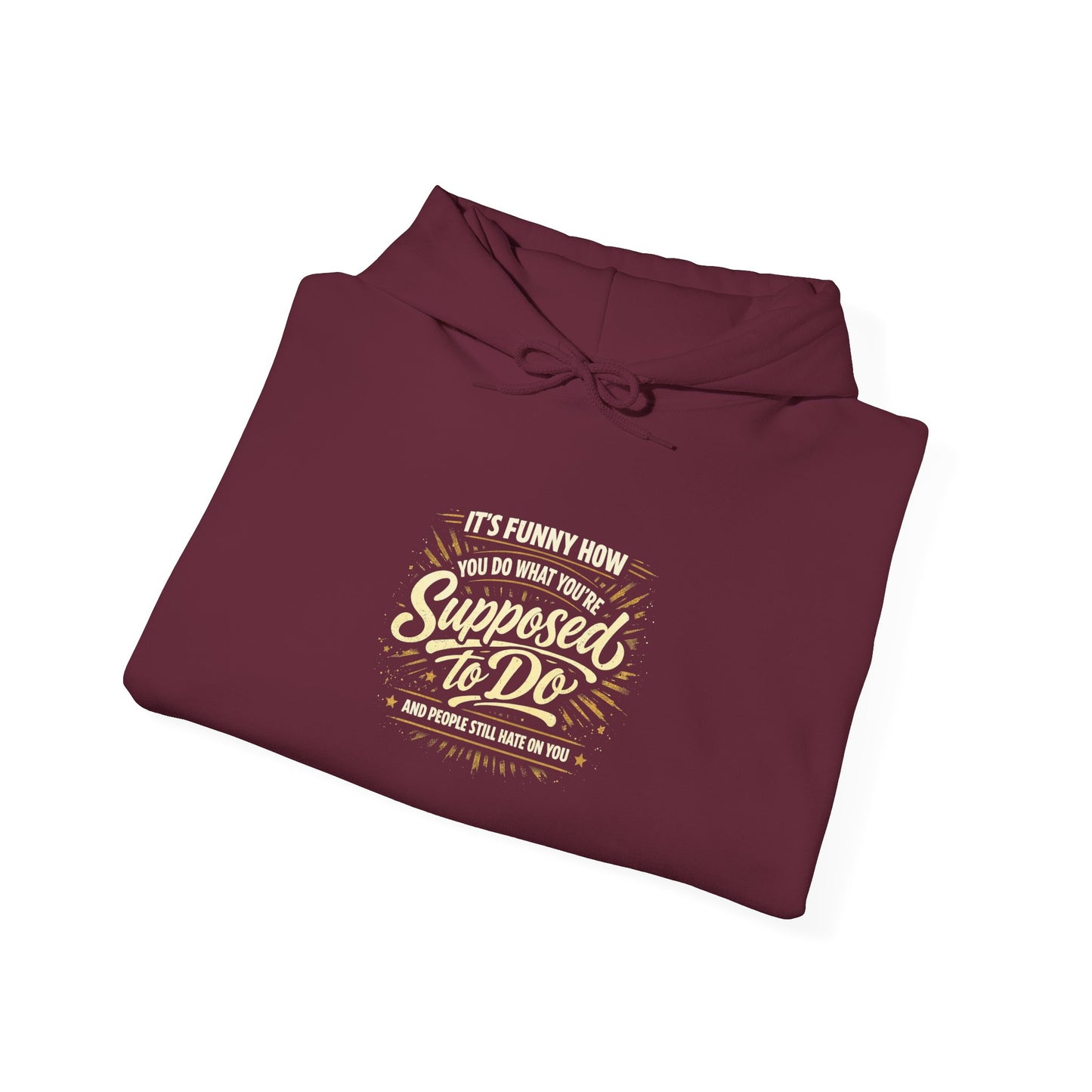 Hoodie — “It’s Funny How We Never Say What We’re Supposed To Do” Quote Graphic Hoodie