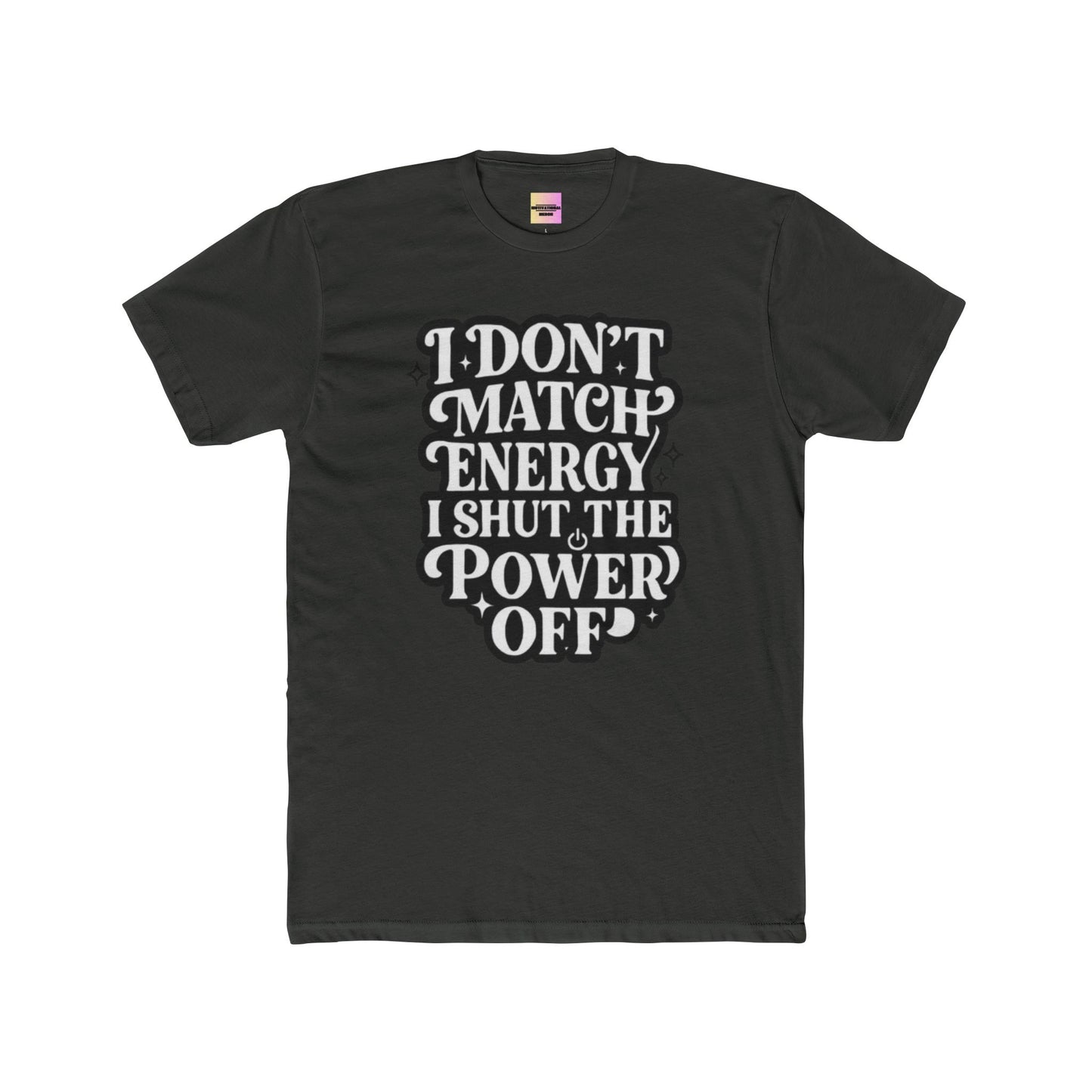 I Don’t Match Energy I Shut The Power Off T-Shirt