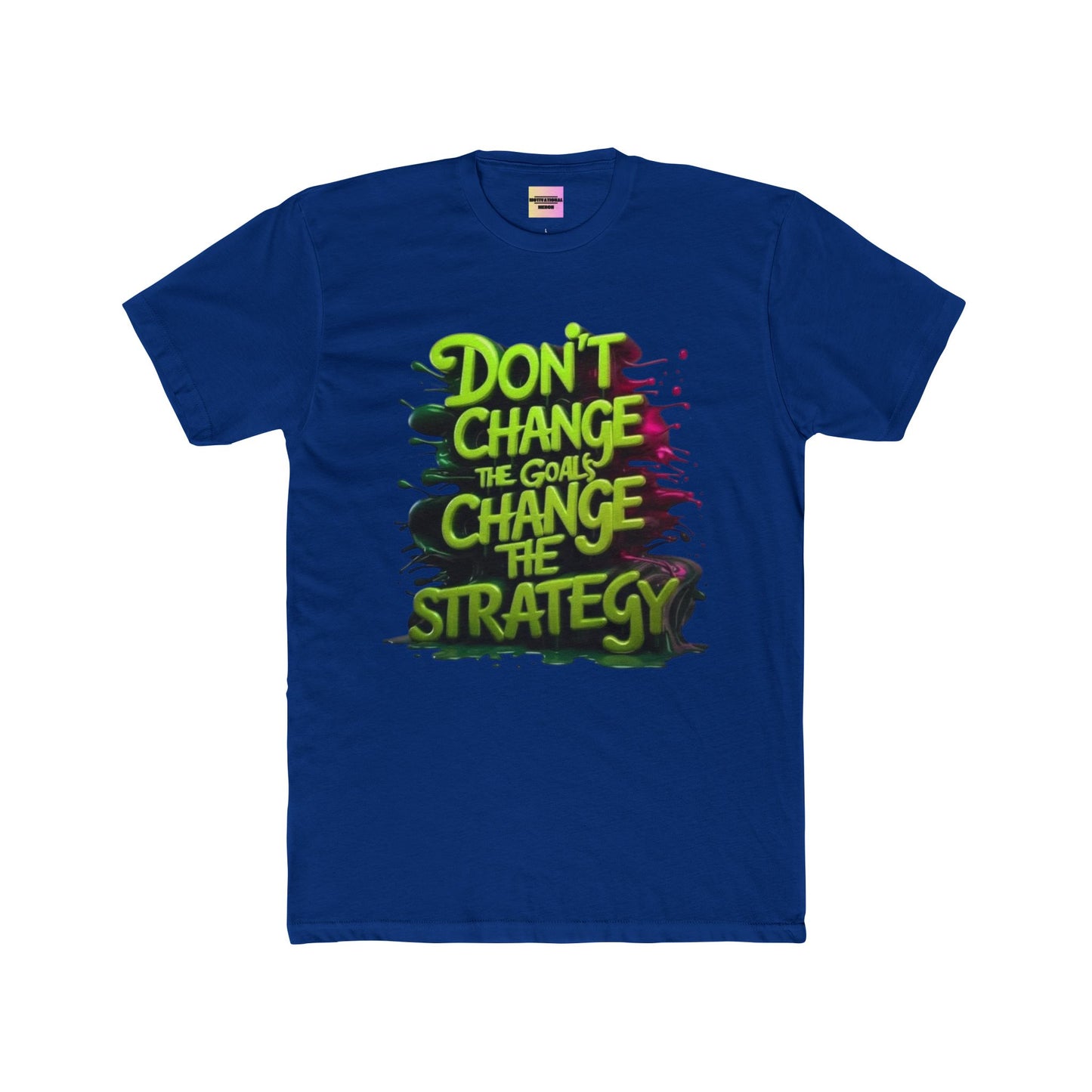 Motivational Tee — "Don't Change the Goals, Change the Strategy" Crewneck