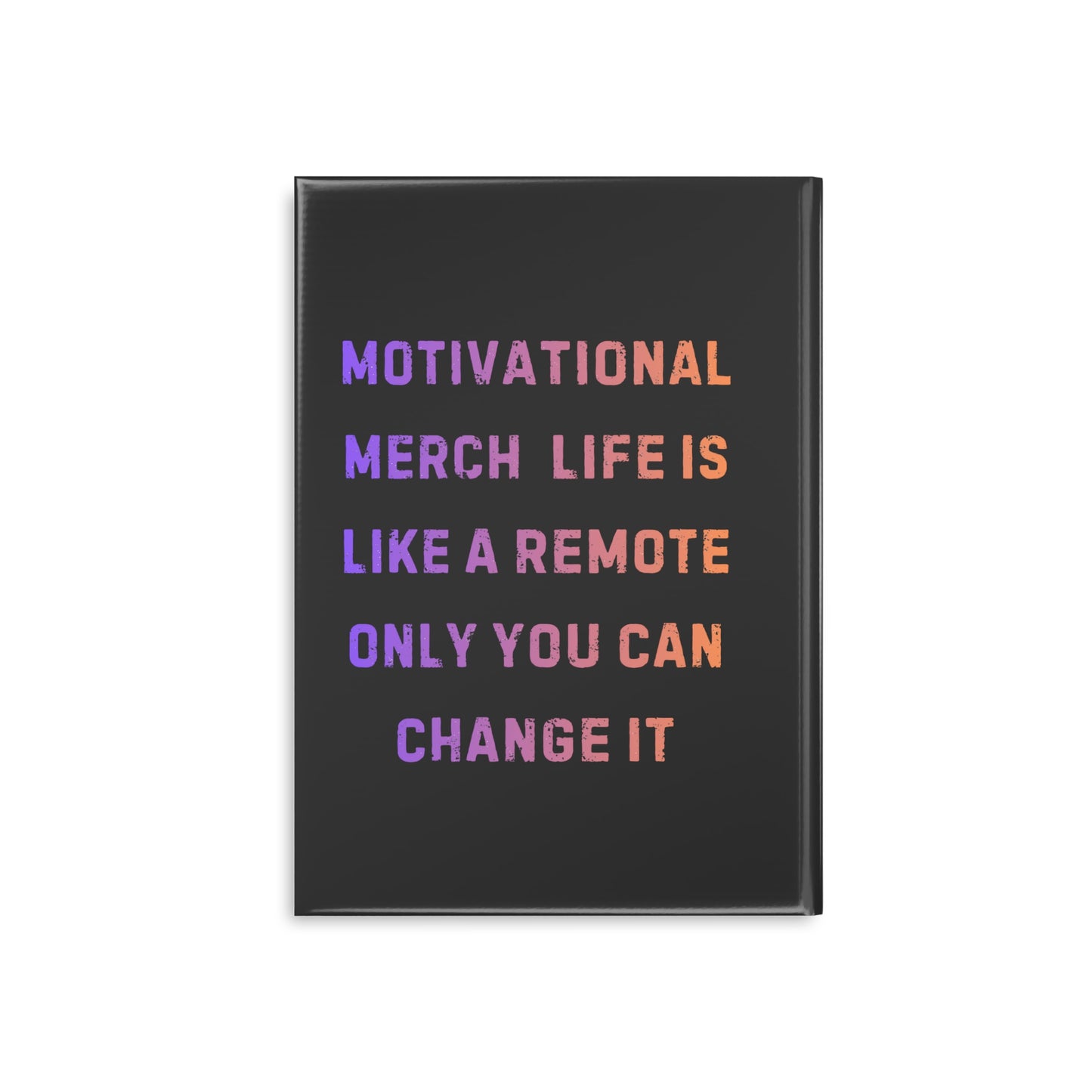 Motivational Notebook — "Life Is Like a Remote, Only You Can Change It" Hardcover Journal