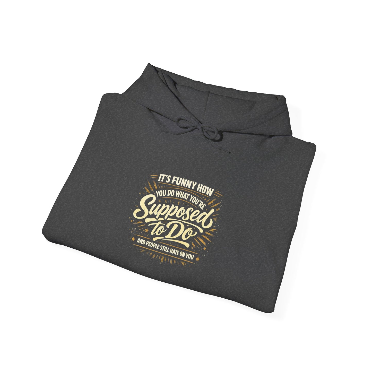 Hoodie — “It’s Funny How We Never Say What We’re Supposed To Do” Quote Graphic Hoodie
