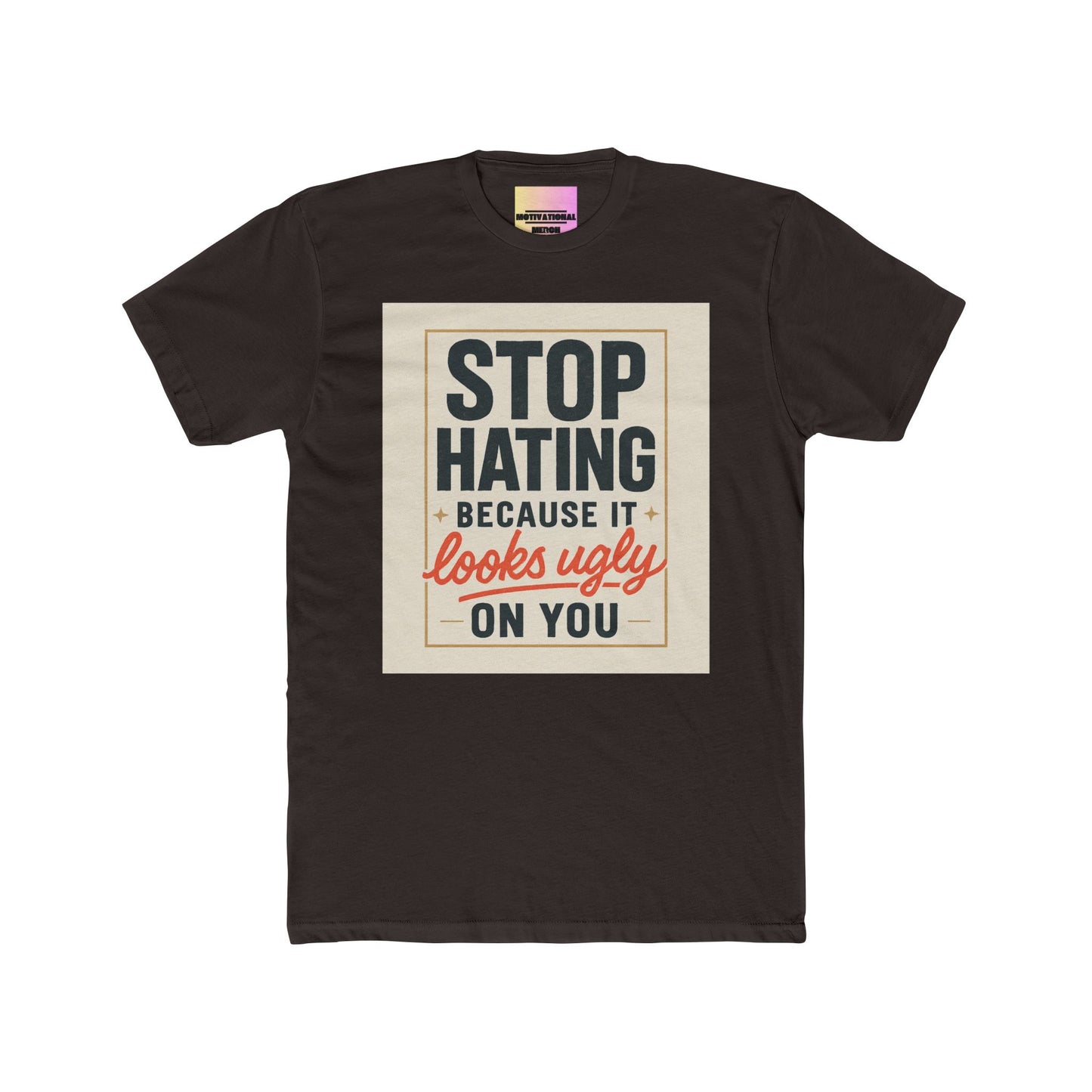 Crew Tee - "Stop Hating Because It Looks Ugly On You" Retro Graphic T‑Shirt