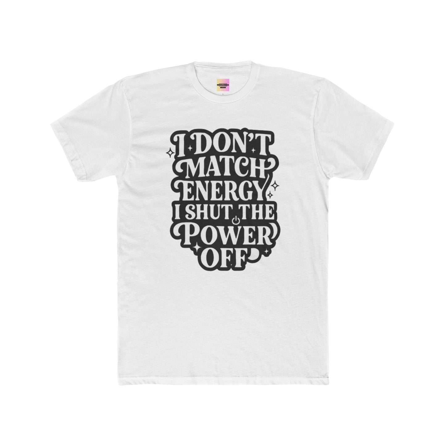 I Don’t Match Energy I Shut The Power Off T-Shirt