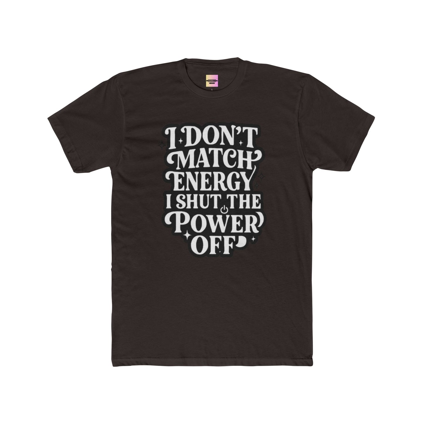 I Don’t Match Energy I Shut The Power Off T-Shirt