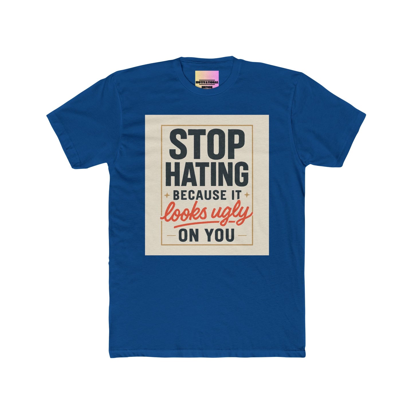 Crew Tee - "Stop Hating Because It Looks Ugly On You" Retro Graphic T‑Shirt