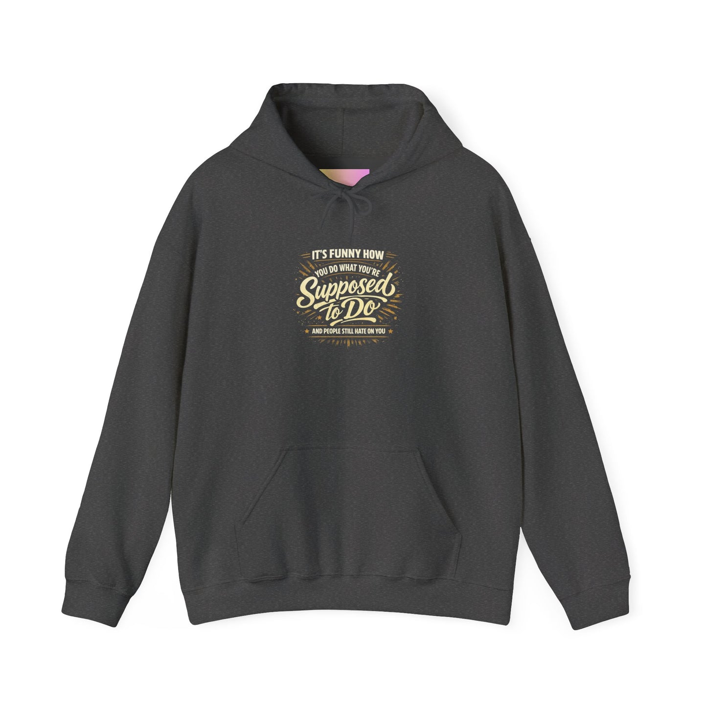 Hoodie — “It’s Funny How We Never Say What We’re Supposed To Do” Quote Graphic Hoodie