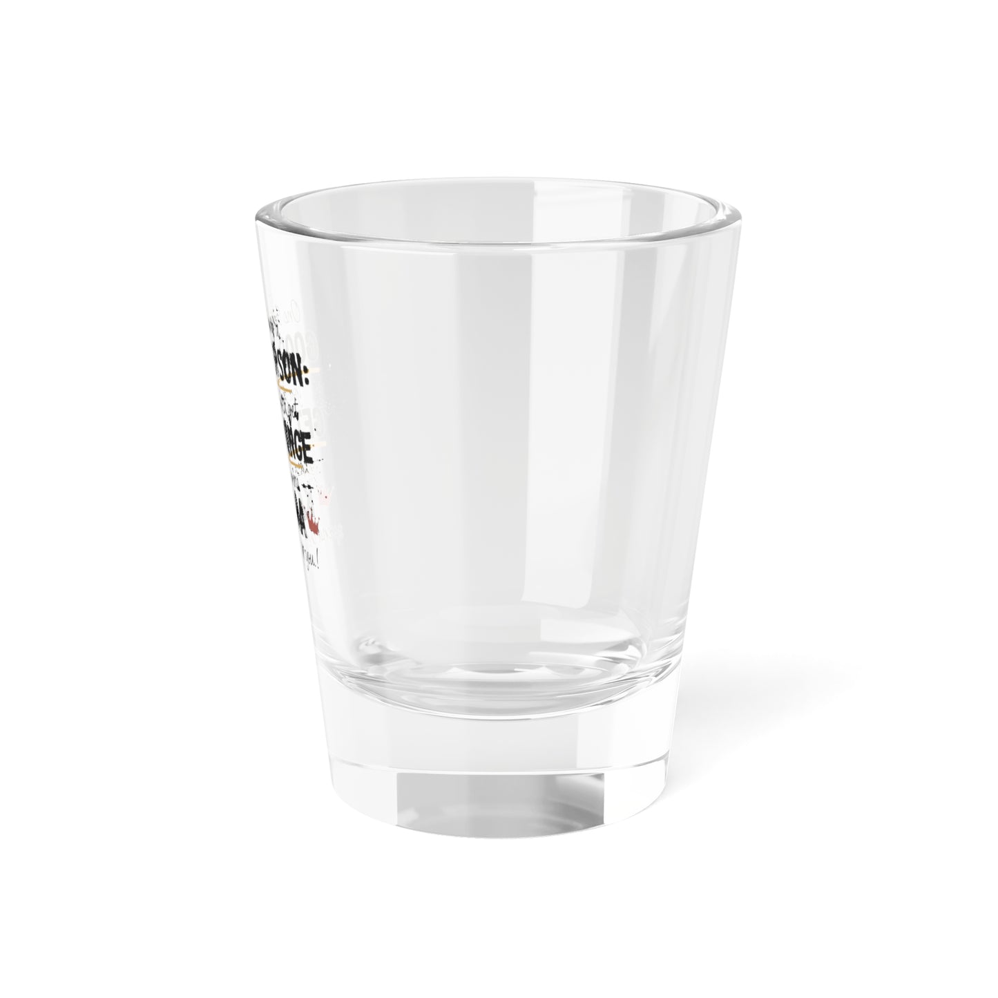 Shot Glass - "Good Person" Karma Revenge Quote 1.5oz