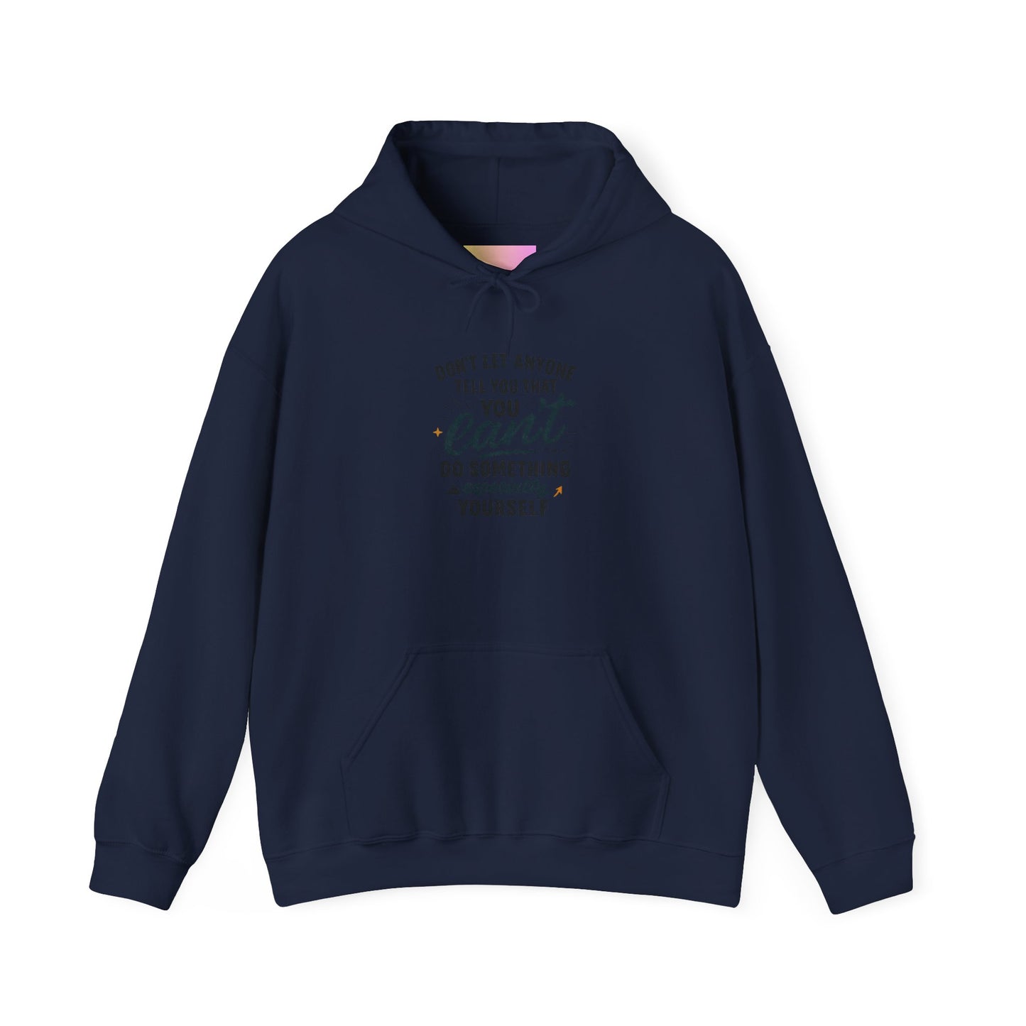 Motivational Hoodie - "Don't Let Anyone Tell You You Can't" Inspirational Quote Hoodie