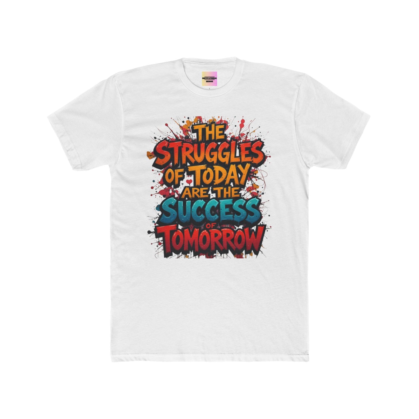 Motivational Graphic Tee — "The Struggles of Today Are the Success of Tomorrow"