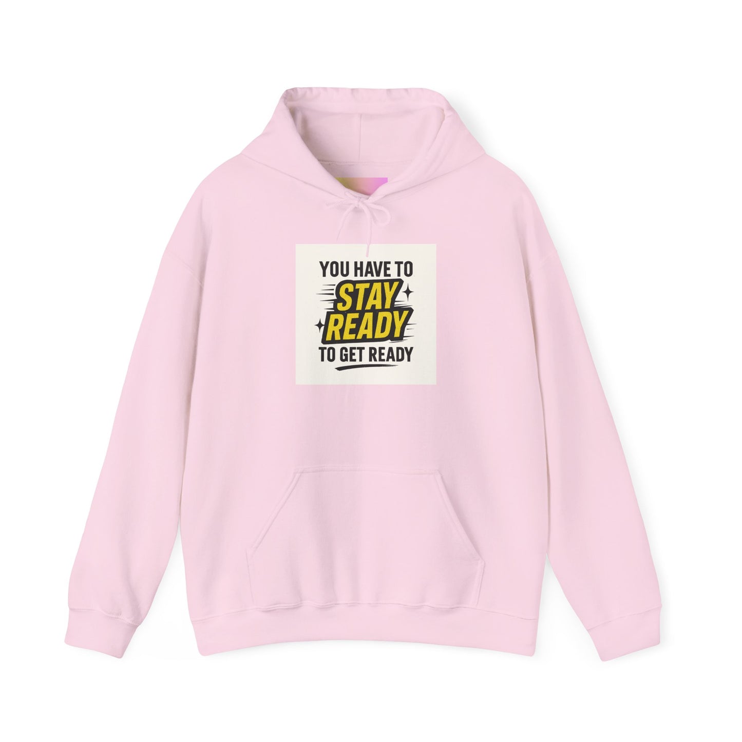 Hoodie — "You Have to Stay Ready to Get Ready" Motivational Pullover
