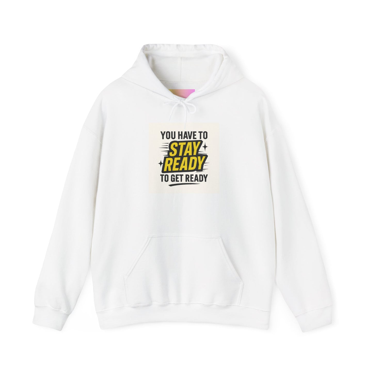Hoodie — "You Have to Stay Ready to Get Ready" Motivational Pullover