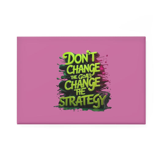 Rectangle Magnet – "Don't Change the Goals, Change the Strategy" Motivational Office Magnet