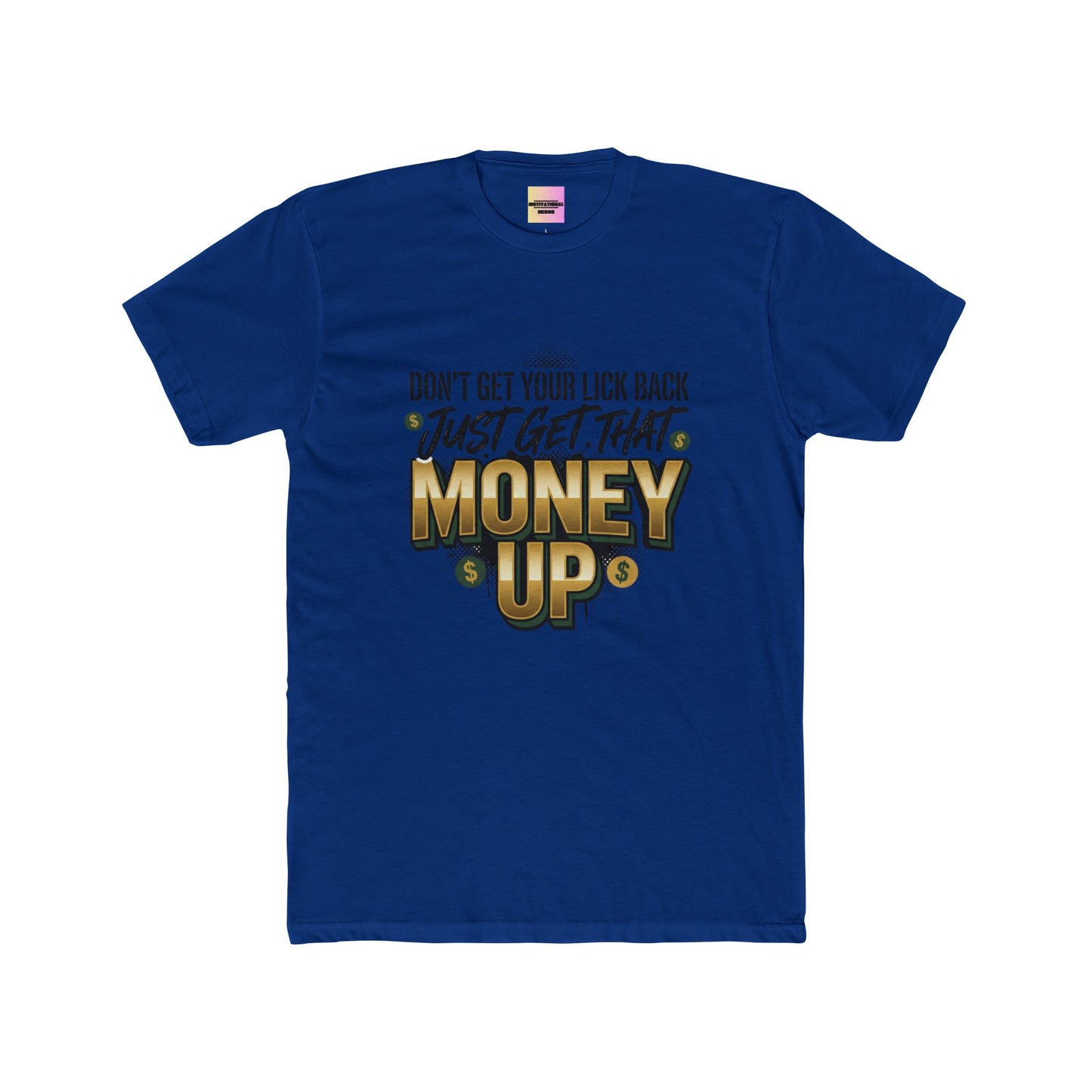 Money Up Tee — "Don't Get Your Lick Back, Just Get That Money Up" Graphic T-Shirt