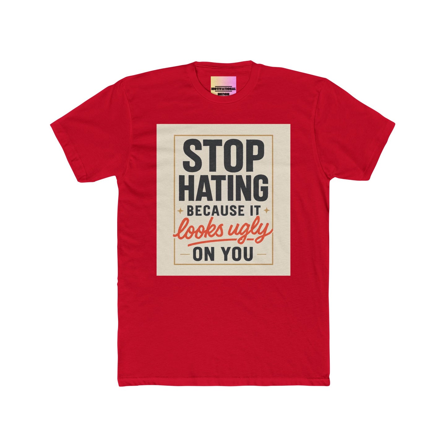 Crew Tee - "Stop Hating Because It Looks Ugly On You" Retro Graphic T‑Shirt