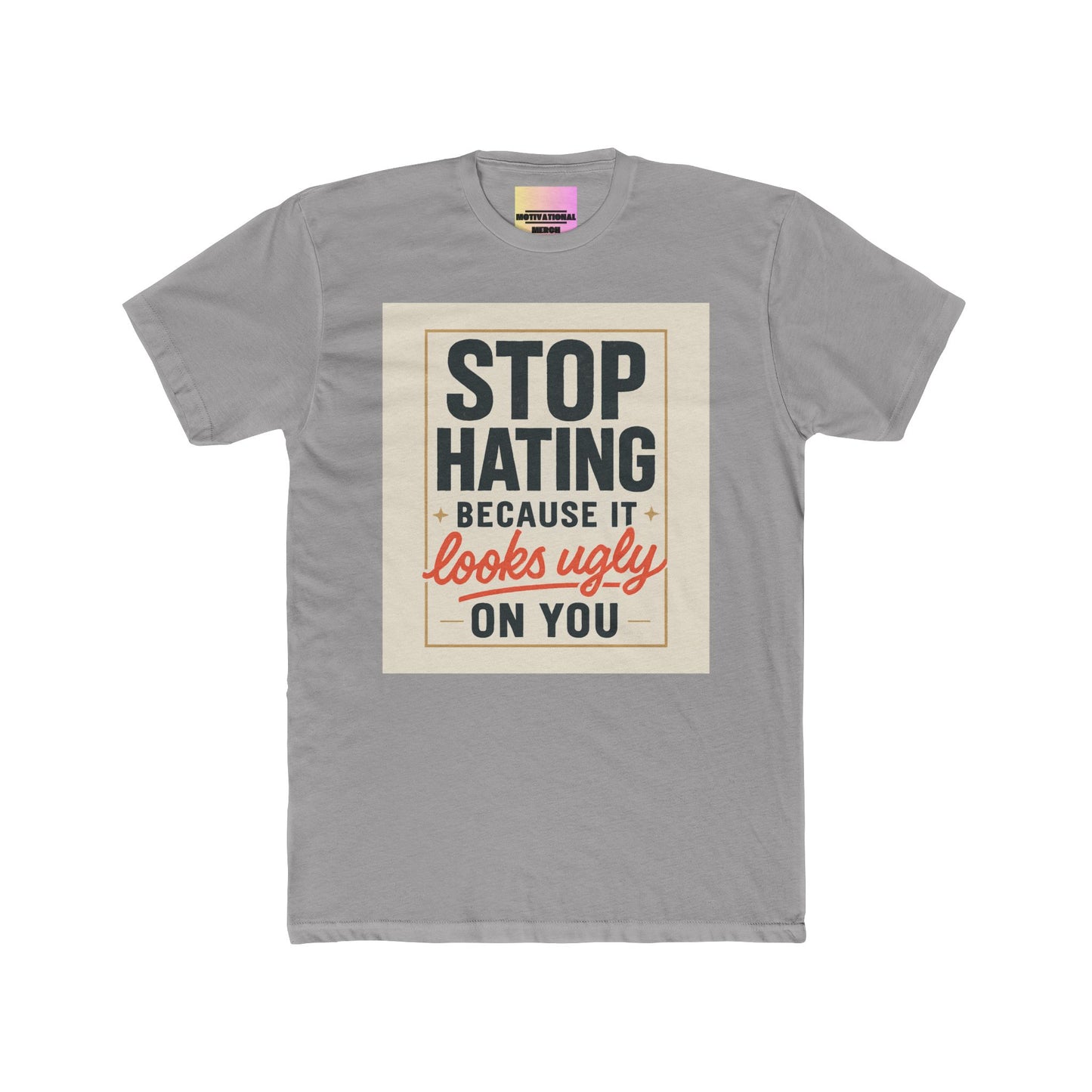 Crew Tee - "Stop Hating Because It Looks Ugly On You" Retro Graphic T‑Shirt