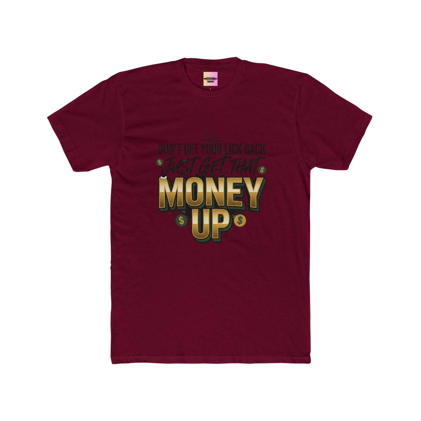 Money Up Tee — "Don't Get Your Lick Back, Just Get That Money Up" Graphic T-Shirt