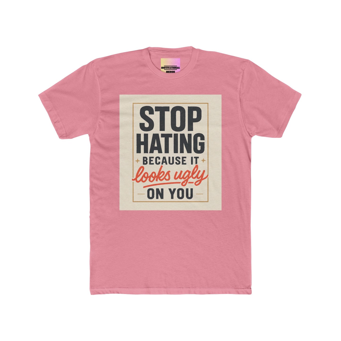 Crew Tee - "Stop Hating Because It Looks Ugly On You" Retro Graphic T‑Shirt