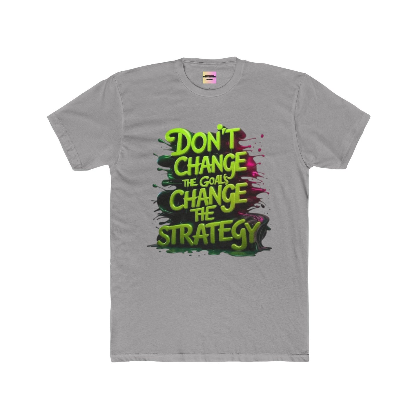 Motivational Tee — "Don't Change the Goals, Change the Strategy" Crewneck