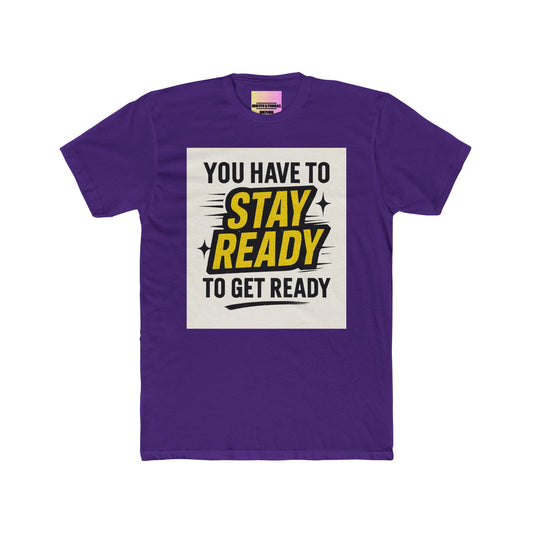 Stay Ready To Get Ready Graphic Tee — Motivational Casual T-Shirt