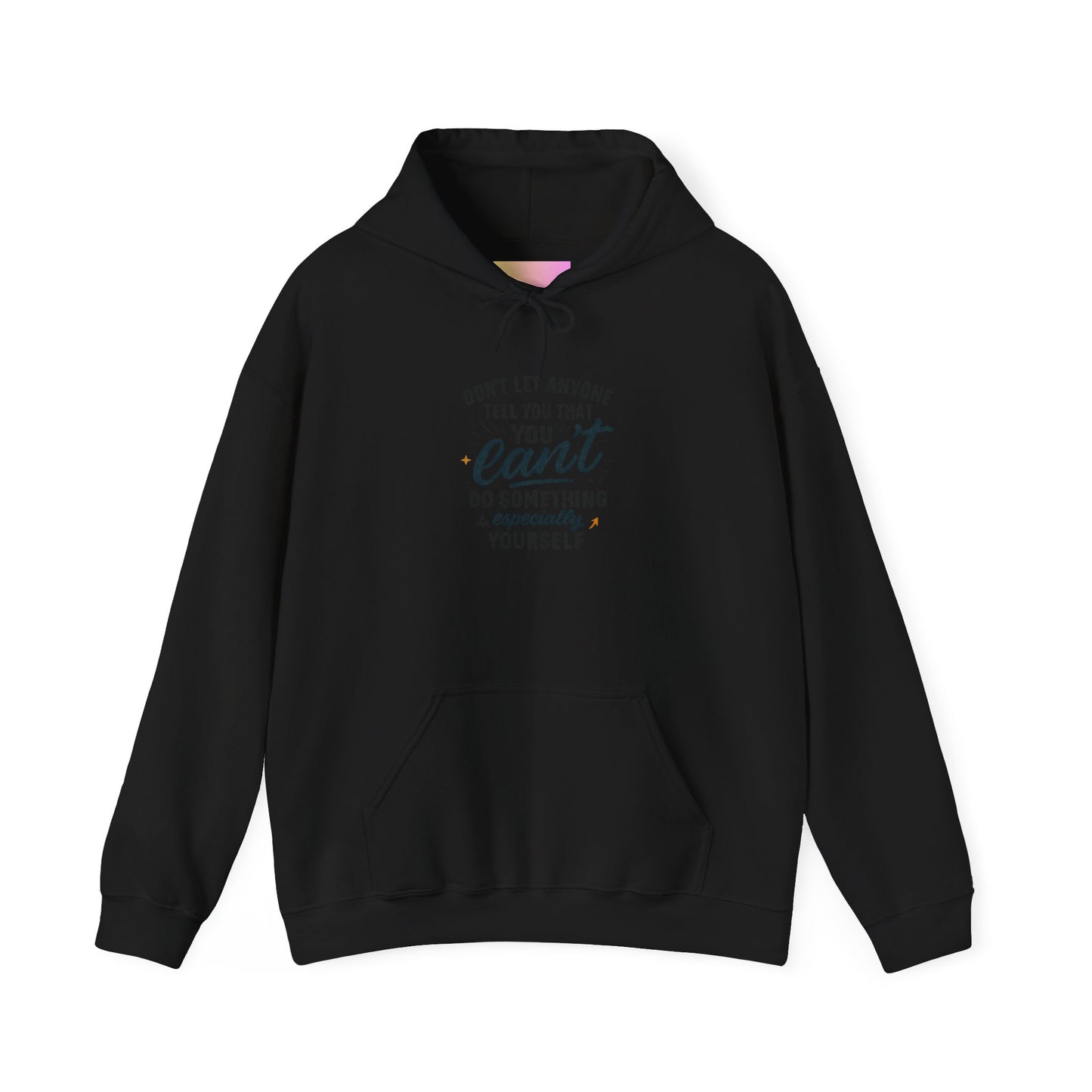 Motivational Hoodie - "Don't Let Anyone Tell You You Can't" Inspirational Quote Hoodie