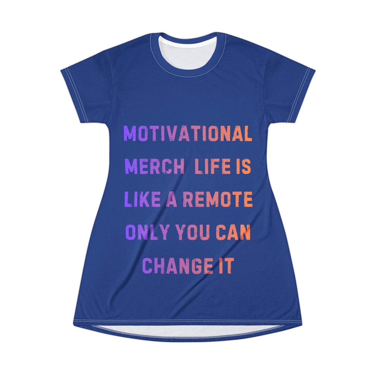 Motivational Quote T-Shirt Dress — "Life Is Like a Remote, Only You Can Change It"