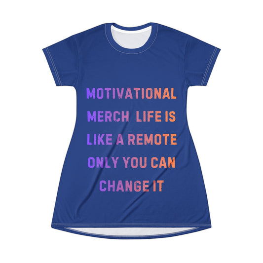 Motivational Quote T-Shirt Dress — "Life Is Like a Remote, Only You Can Change It"