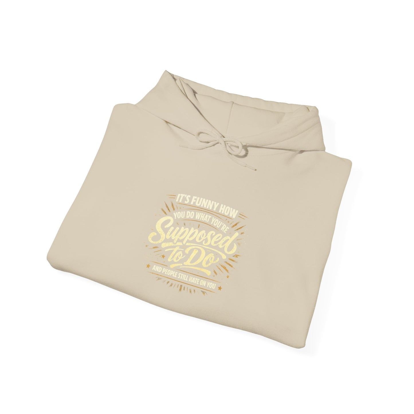 Hoodie — “It’s Funny How We Never Say What We’re Supposed To Do” Quote Graphic Hoodie