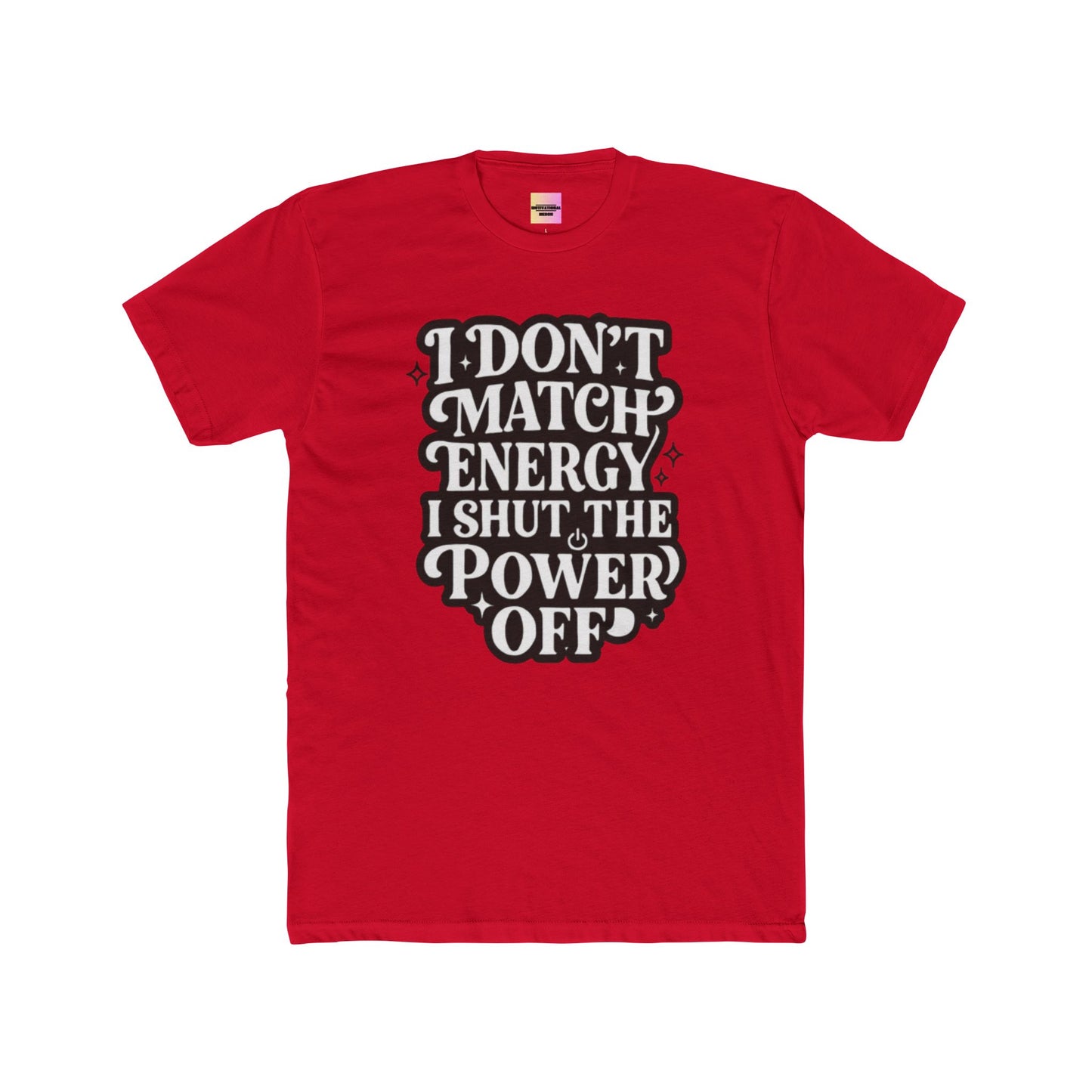 I Don’t Match Energy I Shut The Power Off T-Shirt
