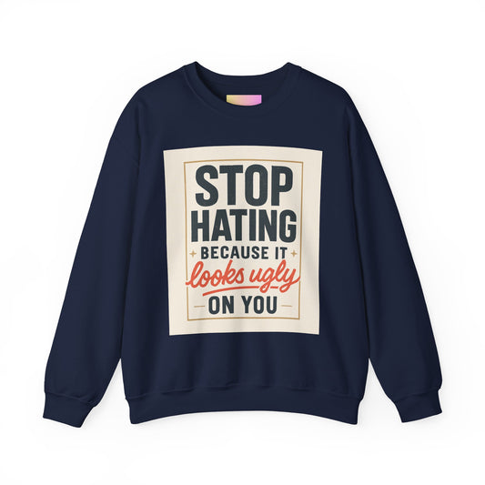 Sweatshirt — "Stop Hating Because It Looks Ugly On You" Retro Typography Crewneck