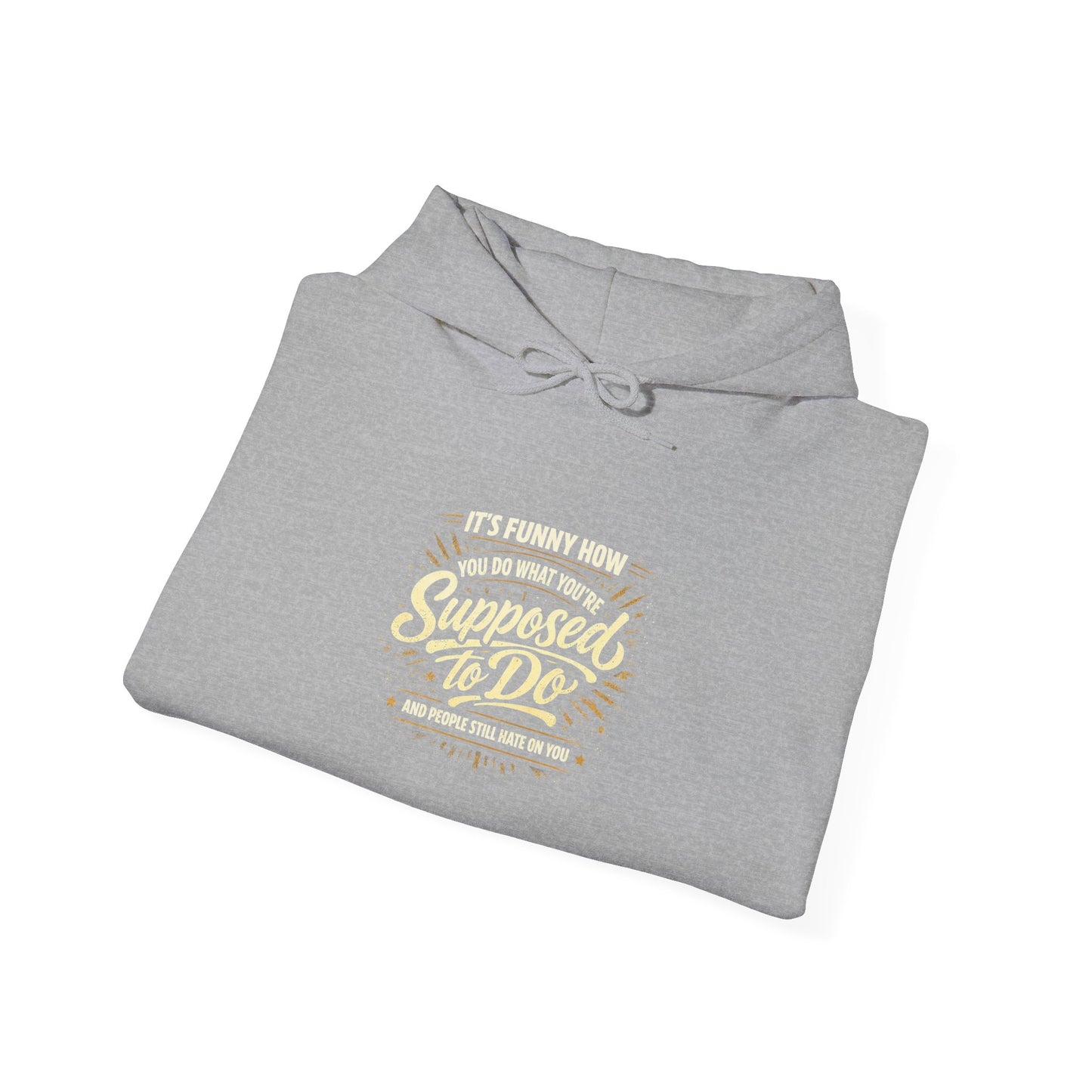 Hoodie — “It’s Funny How We Never Say What We’re Supposed To Do” Quote Graphic Hoodie