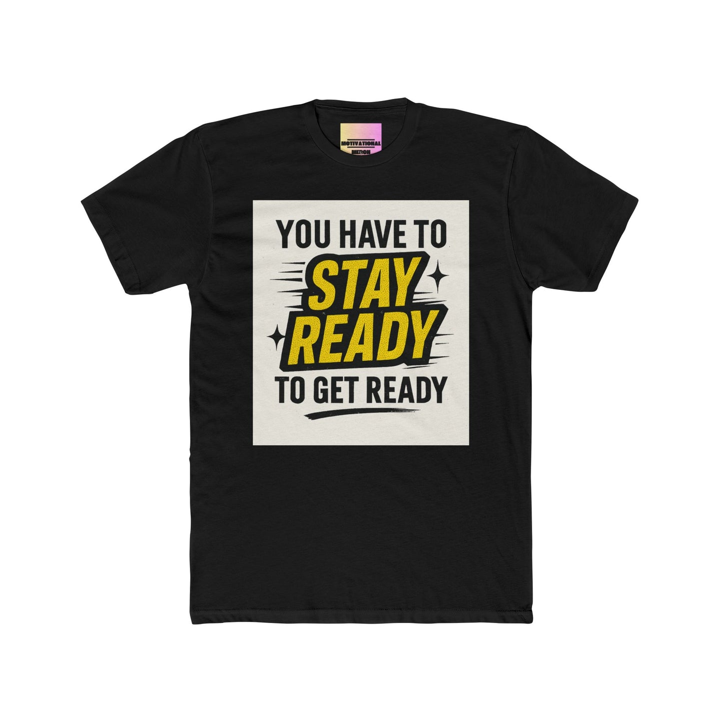 Stay Ready To Get Ready Graphic Tee — Motivational Casual T-Shirt