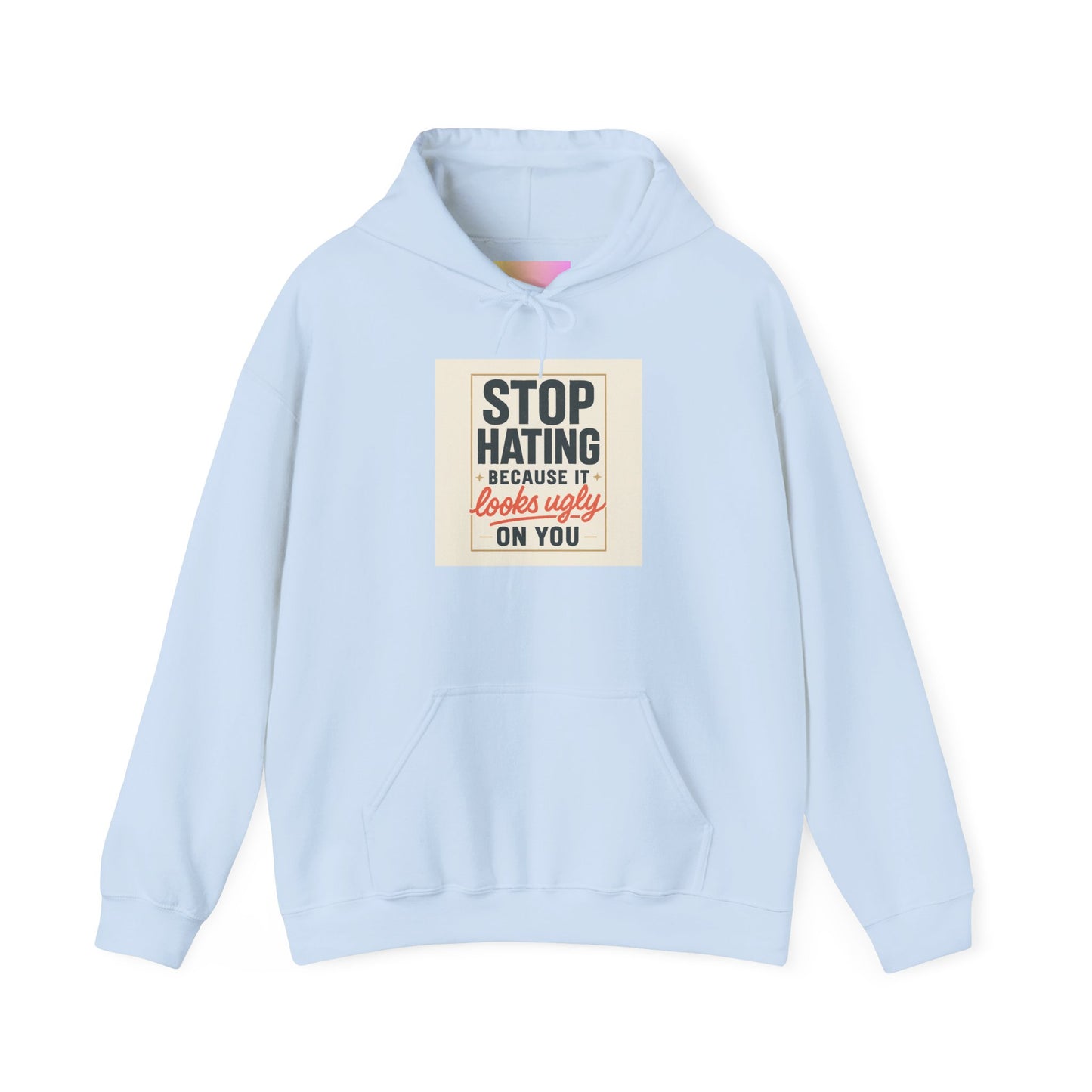 Hoodie – “Stop Hating Because It Looks Ugly on You” Retro Statement Pullover