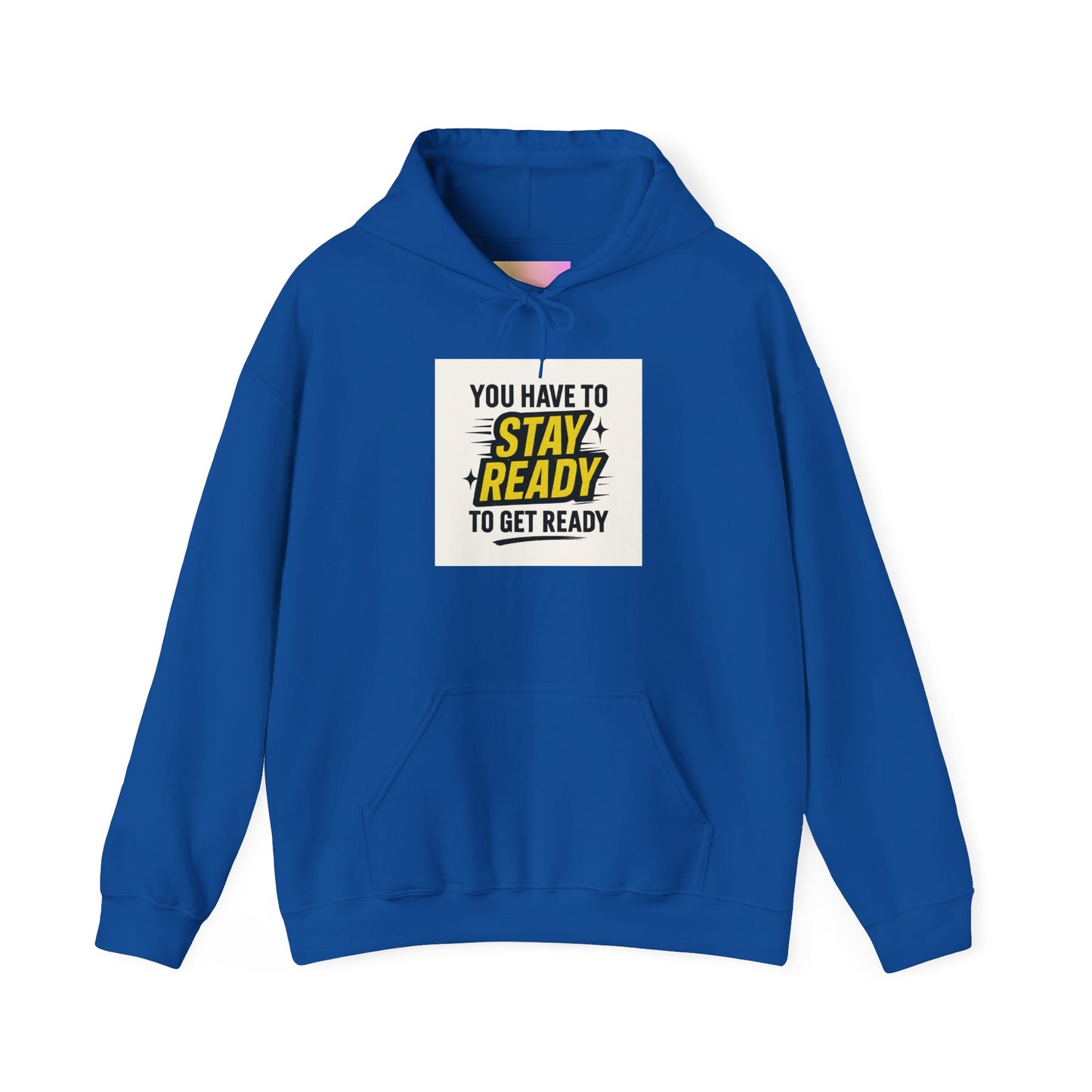 Hoodie — "You Have to Stay Ready to Get Ready" Motivational Pullover