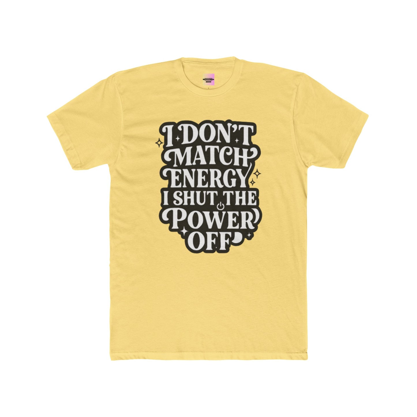 I Don’t Match Energy I Shut The Power Off T-Shirt