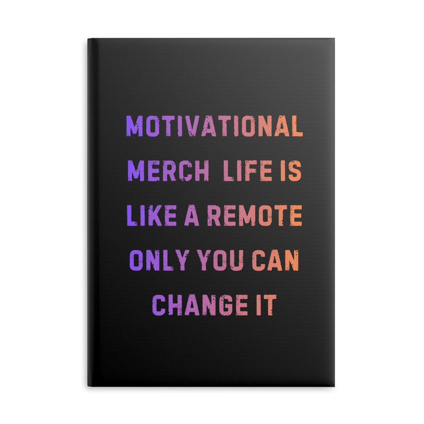Motivational Notebook — "Life Is Like a Remote, Only You Can Change It" Hardcover Journal