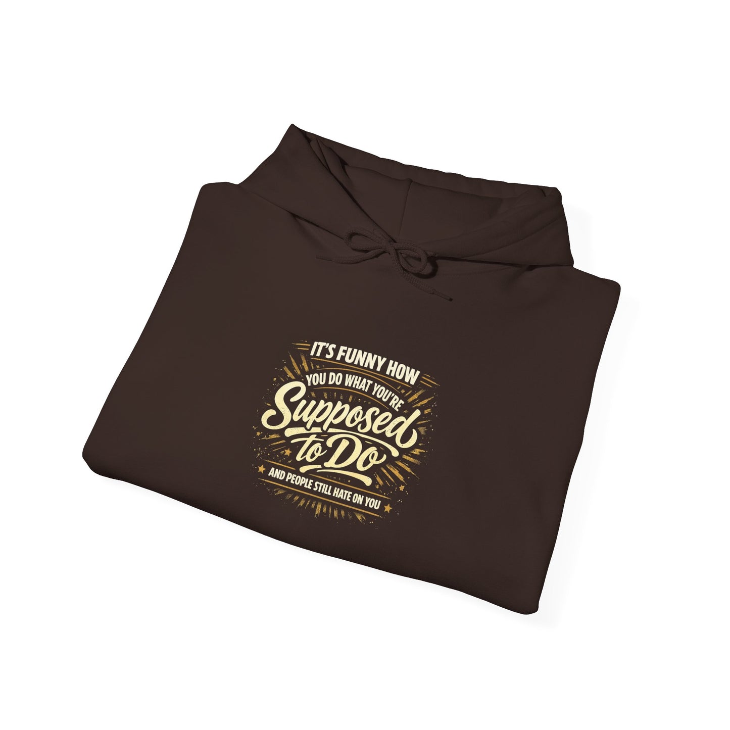 Hoodie — “It’s Funny How We Never Say What We’re Supposed To Do” Quote Graphic Hoodie
