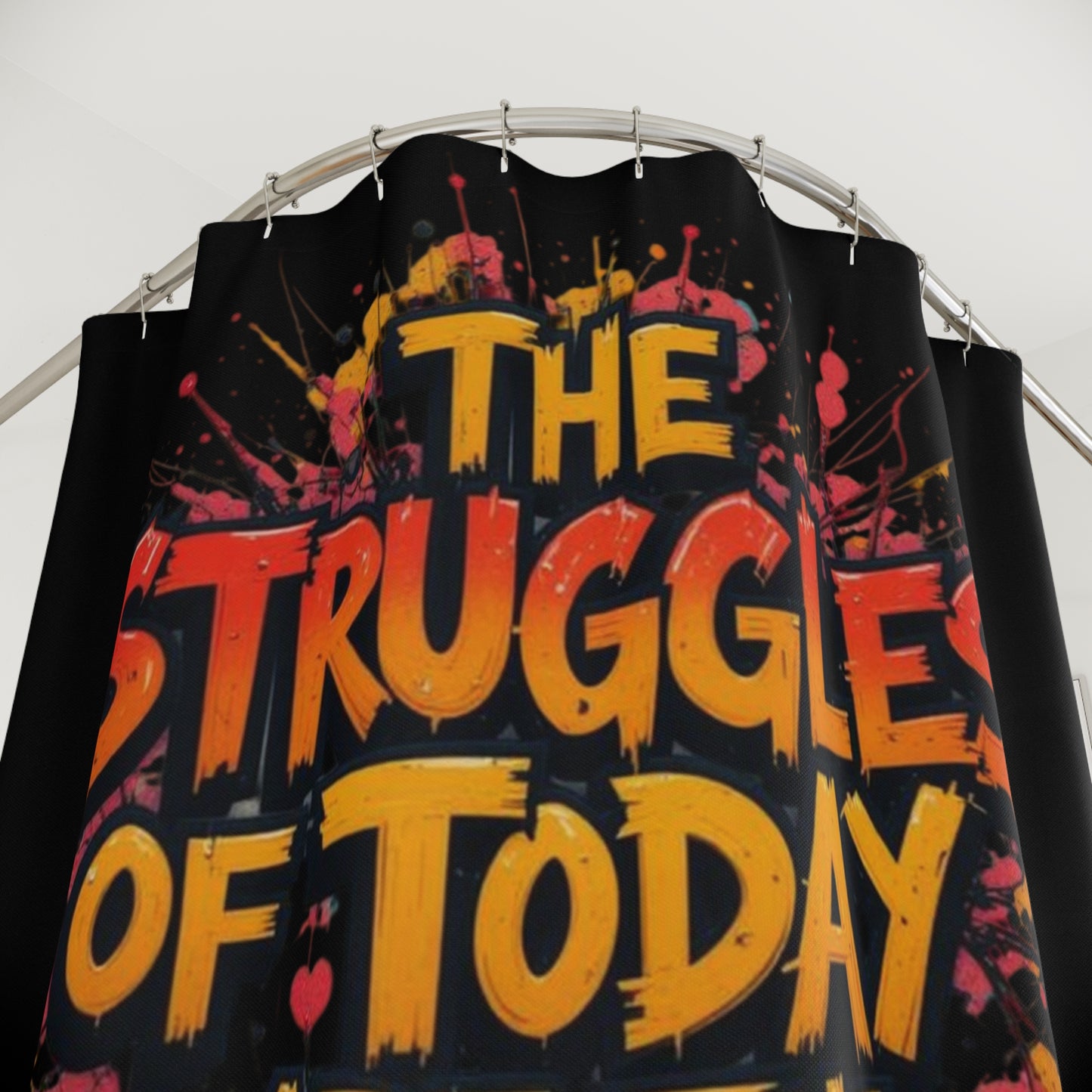 Motivational Shower Curtain — "The Struggles of Today Are the Success of Tomorrow"